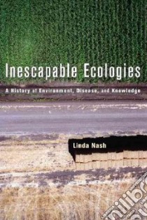 Inescapable Ecologies libro in lingua di Nash Linda