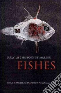 Early Life History of Marine Fishes libro in lingua di Miller Bruce S., Kendall Arthur W. Jr.