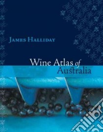 Wine Atlas of Australia libro in lingua di Halliday James