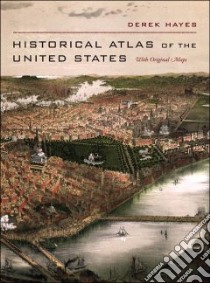 Historical Atlas of the United States libro in lingua di Hayes Derek
