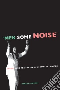 Mek Some Noise libro in lingua di Rommen Timothy