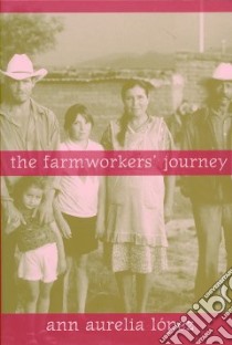 The Farmworkers' Journey libro in lingua di Lopez Ann Aurelia