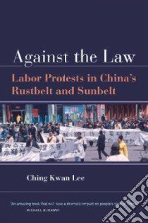 Against the Law libro in lingua di Lee Ching Kwan
