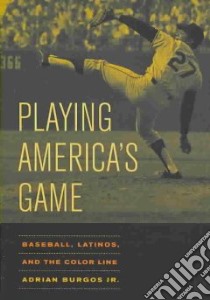 Playing America's Game libro in lingua di Burgos Adrian Jr.