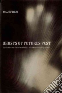 Ghosts of Futures Past libro in lingua di McGarry Molly