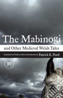 The Mabinogi and Other Medieval Welsh Tales libro in lingua di Ford Patrick K. (TRN)