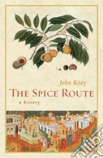 The Spice Route libro in lingua di Keay John