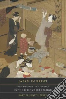 Japan in Print libro in lingua di Berry Mary Elizabeth, Grafton Anthony (FRW)