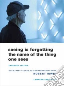 Seeing Is Forgetting the Name of the Thing One Sees libro in lingua di Weschler Lawrence