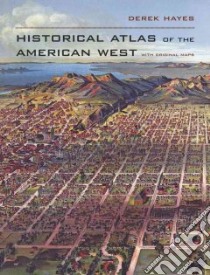 Historical Atlas of the American West libro in lingua di Hayes Derek