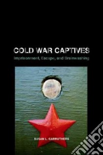 Cold War Captives libro in lingua di Carruthers Susan L.