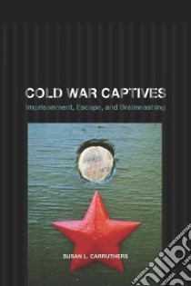 Cold War Captives libro in lingua di Carruthers Susan L.