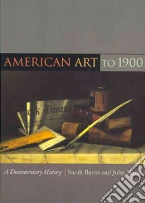 American Art to 1900 libro in lingua di Burns Sarah (EDT), Davis John (EDT)