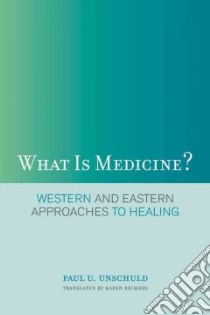 What Is Medicine? libro in lingua di Unschuld Paul U.