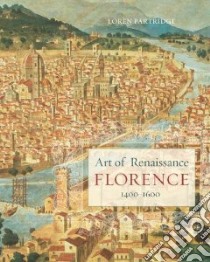 Art of Renaissance Florence, 1400-1600 libro in lingua di Partridge Loren