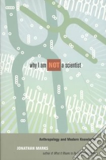 Why I am Not a Scientist libro in lingua di Marks Jonathan
