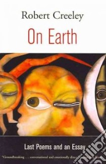 On Earth libro in lingua di Creeley Robert