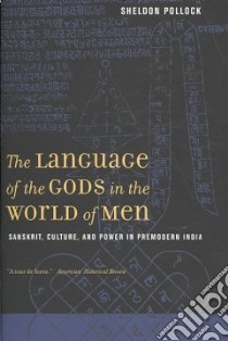 The Language of the Gods in the World of Men libro in lingua di Pollock Sheldon