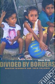 Divided by Borders libro in lingua di Dreby Joanna
