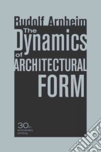 The Dynamics of Architectural Form libro in lingua di Arnheim Rudolf