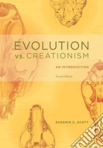 Evolution Vs. Creationism libro in lingua di Scott Eugenie C., Eldredge Niles (FRW), Jones John E. III (FRW)