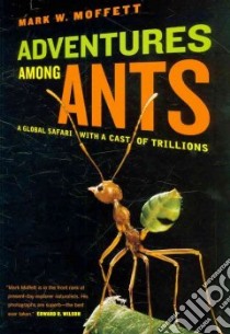 Adventures Among Ants libro in lingua di Moffett Mark W.