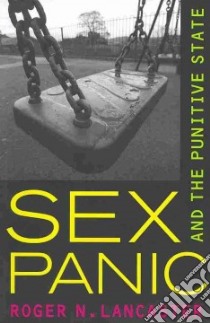 Sex Panic and the Punitive State libro in lingua di Lancaster Roger N.