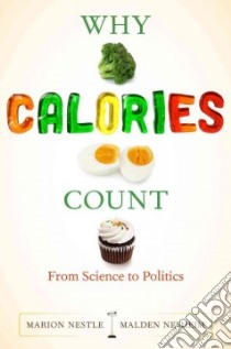 Why Calories Count libro in lingua di Nestle Marion, Nesheim Malden