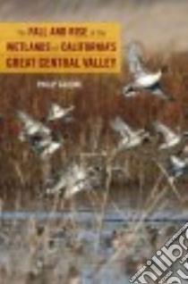 The Fall and Rise of the Wetlands of California's Great Central Valley libro in lingua di Garone Philip