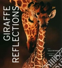 Giraffe Reflections libro in lingua di Peterson Dale, Ammann Karl (PHT)