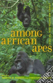 Among African Apes libro in lingua di Robbins Martha M. (EDT), Boesch Christophe (EDT)