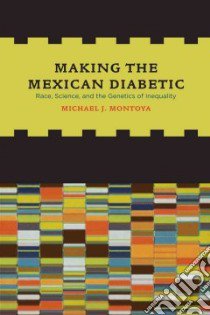Making the Mexican Diabetic libro in lingua di Montoya Michael J.