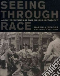 Seeing Through Race libro in lingua di Berger Martin A., Garrow David J. (FRW)