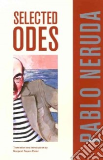 Selected Odes of Pablo Neruda libro in lingua di Neruda Pablo, Peden Margaret Sayers (TRN)