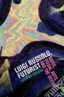 Luigi Russolo, Futurist libro in lingua di Luciano Chessa
