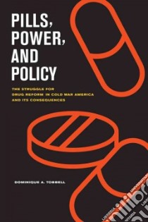 Pills, Power, and Policy libro in lingua di Tobbell Dominique A.