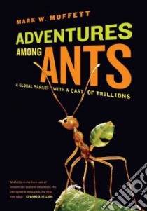 Adventures Among Ants libro in lingua di Moffett Mark W.