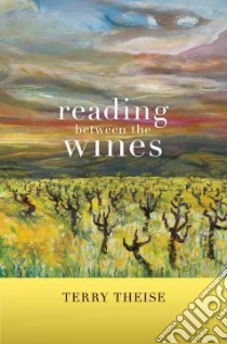 Reading Between the Wines libro in lingua di Theise Terry