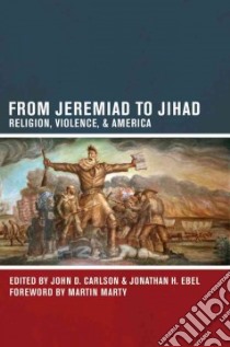 From Jeremiad to Jihad libro in lingua di Carlson John D. (EDT), Ebel Jonathan H. (EDT)