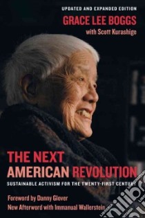 The Next American Revolution libro in lingua di Boggs Grace Lee, Kurashige Scott, Glover Danny (FRW), Wallerstein Immanuel (AFT)
