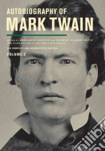 Autobiography of Mark Twain libro in lingua di Twain Mark, Griffin Benjamin (EDT), Smith Harriet Elinor (EDT), Fischer Victor (EDT), Frank Michael B. (EDT)