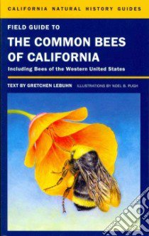 Field Guide to the Common Bees of California libro in lingua di LeBuhn Gretchen, Pugh Noel B. (ILT)