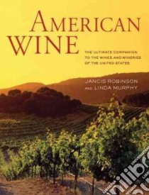 American Wine libro in lingua di Robinson Jancis, Murphy Linda
