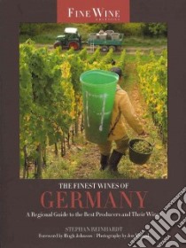 The Finest Wines of Germany libro in lingua di Reinhardt Stephan, Johnson Hugh (FRW), Wyand Jon (PHT)