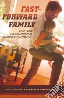 Fast-forward Family libro in lingua di Ochs Elinor (EDT), Kremer-sadlik Tamar (EDT)