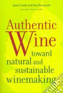 Authentic Wine libro in lingua di Goode Jamie, Harrop Sam