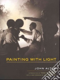 Painting With Light libro in lingua di Alton John, Bailey John (FRW), McCarthy Todd (INT)
