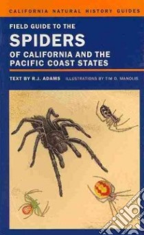 Field Guide to the Spiders of California and the Pacific Coast States libro in lingua di Adams Richard J., Manolis Tim D. (ILT)