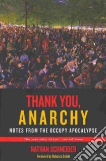 Thank You, Anarchy libro in lingua di Schneider Nathan, Solnit Rebecca (FRW)