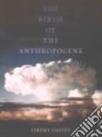 The Birth of the Anthropocene libro in lingua di Davies Jeremy